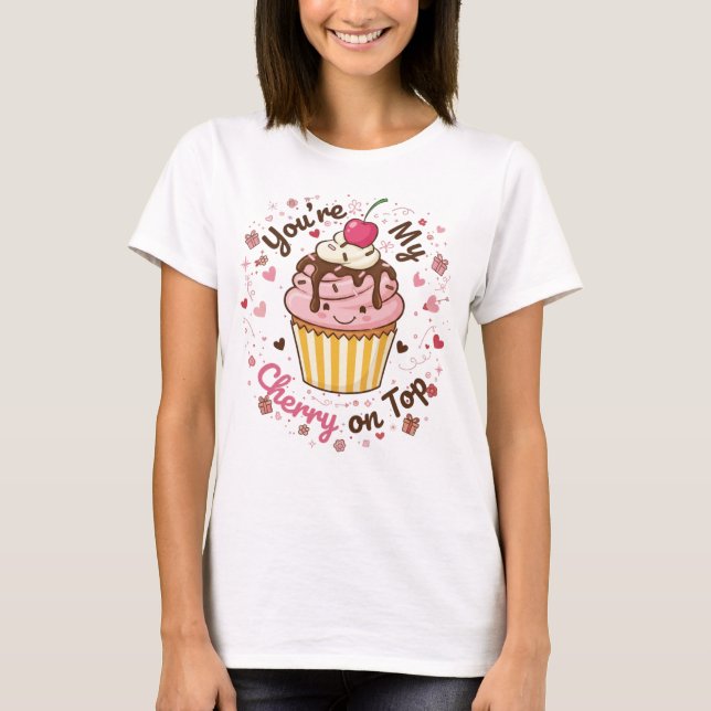 You're My Cherry on Top – Cute Cupcake Cartoon Des T Shirt (Framsida)