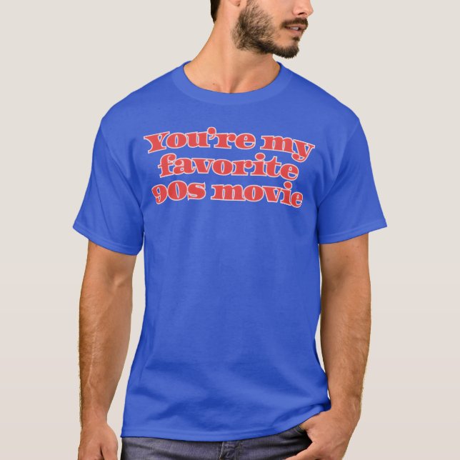 Youre my favorite 90s movie family t shirt (Framsida)