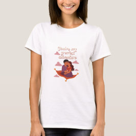 You're My Greatest Adventure – Romantic Fly T Shirt