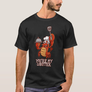You're My Lobster Romantic Relationship Matching C T Shirt