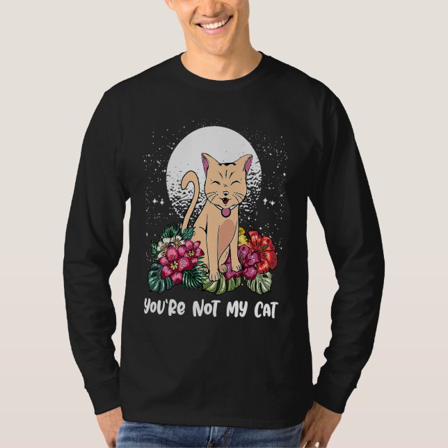 Youre Not My Cat Introvert Cat  Antisocial Kitten  T Shirt (Framsida)