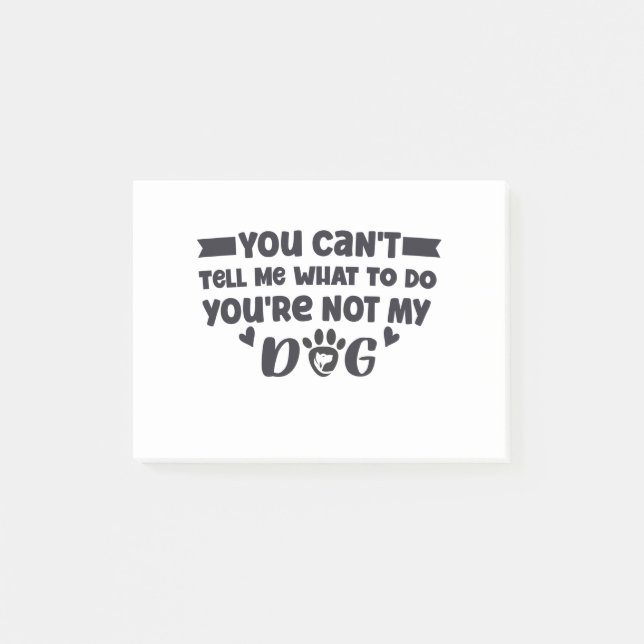 You're Not My Dog, Funny Dog Owner Post-it Block (Framsida)