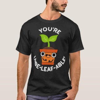 Youre Obeleafable Cute Positive Plant Pun 1 T Shirt