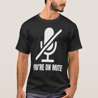 You're On Mute Podcast and Video Conference Christ T Shirt