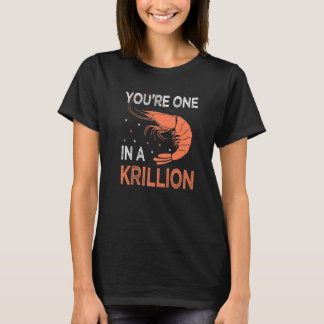 You're One In A Krillion   Seafood Fan Crayfish T Shirt
