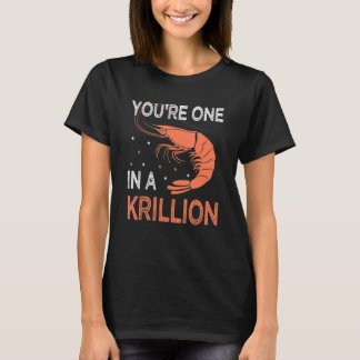 You're One In A Krillion     Seafood Fan Crayfish  T Shirt
