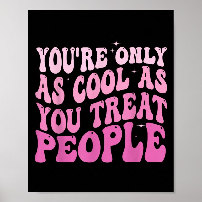 You're Only As Cool As You Treat People Groovy Sit Poster (Framsidan)