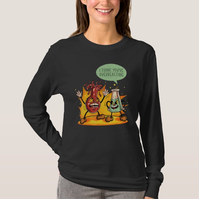 You're Overreacting Chemistry Teacher Science Grap T Shirt (Framsida)
