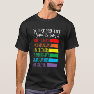 You're Pro Life  Apparel T Shirt