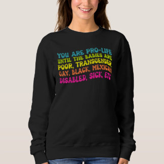You're Prolife Until They Are Born Poor Trans Gay  T Shirt