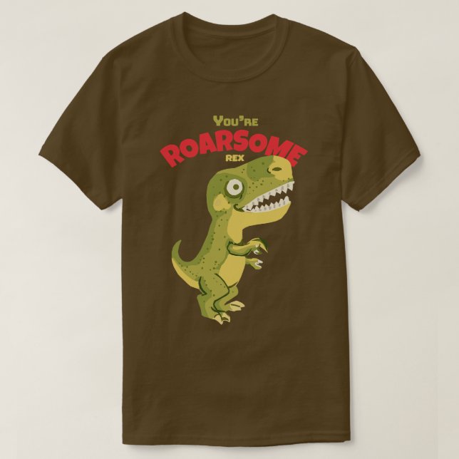 Youre Roarsome Rex T Shirt (Design framsida)