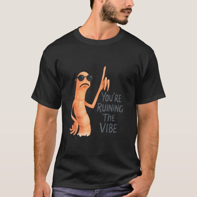 You're Ruining The Vibe Marcus The Worm T Shirt (Framsida)