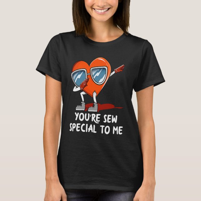 Youre Sew Special to Me  Valentines Day Humor T Shirt (Framsida)