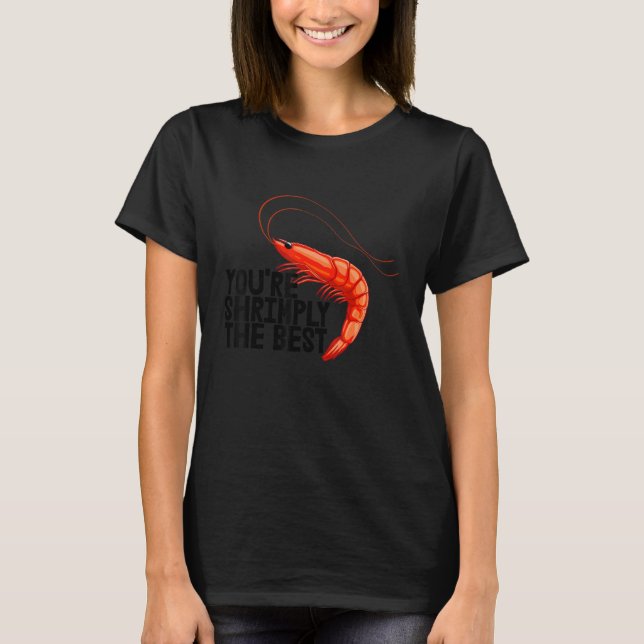 You're Shrimply The Best   Women Prawn Foodie Love T Shirt (Framsida)