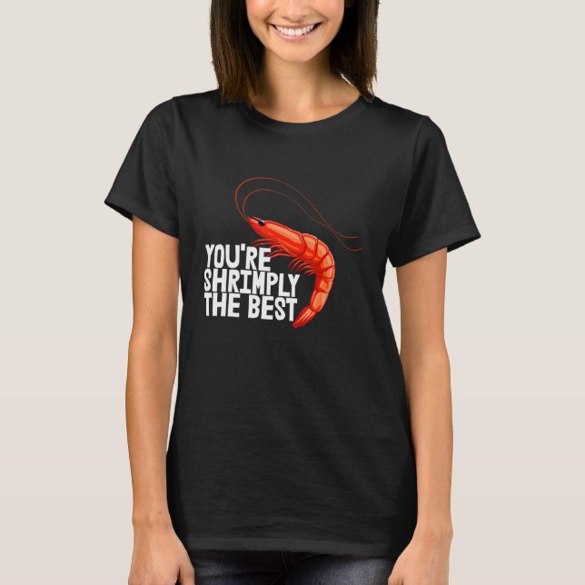 You're Shrimply The Best  Women Prawn Foodie Love  T Shirt (Framsida)