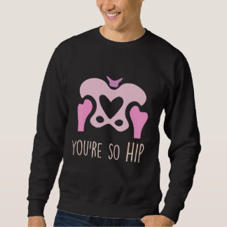You're So Hip Radiology Tech Orthopedic Nurse Vale Lång Ärmad Tröja
