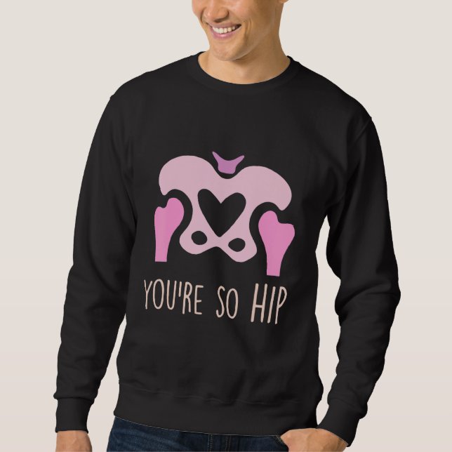 You're So Hip Radiology Tech Orthopedic Nurse Vale Lång Ärmad Tröja (Framsida)