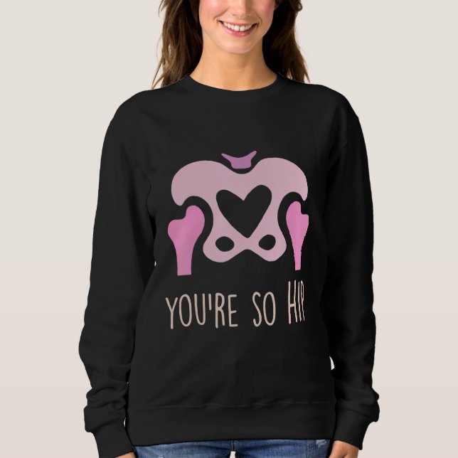 You're So Hip Radiology Tech Orthopedic Nurse Vale T Shirt (Framsida)