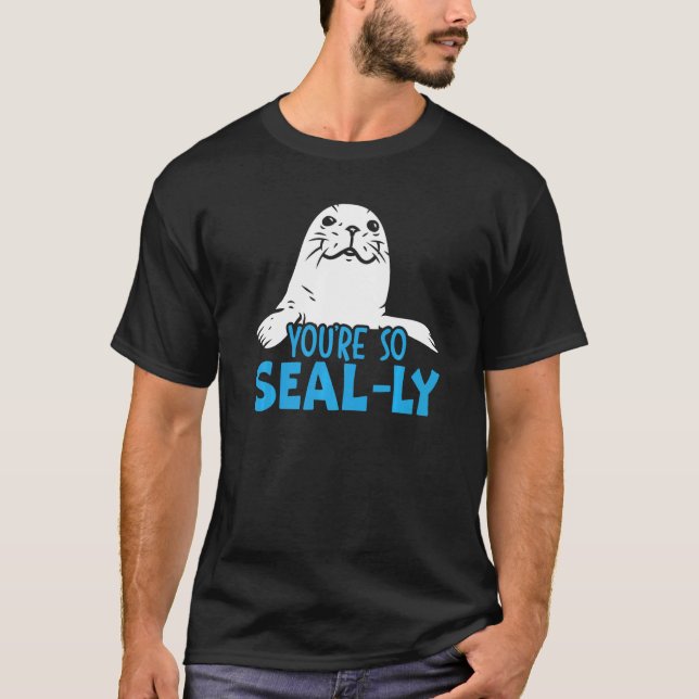 You're So Seal Ly Seal Whisperer Animal Marine Bio T Shirt (Framsida)