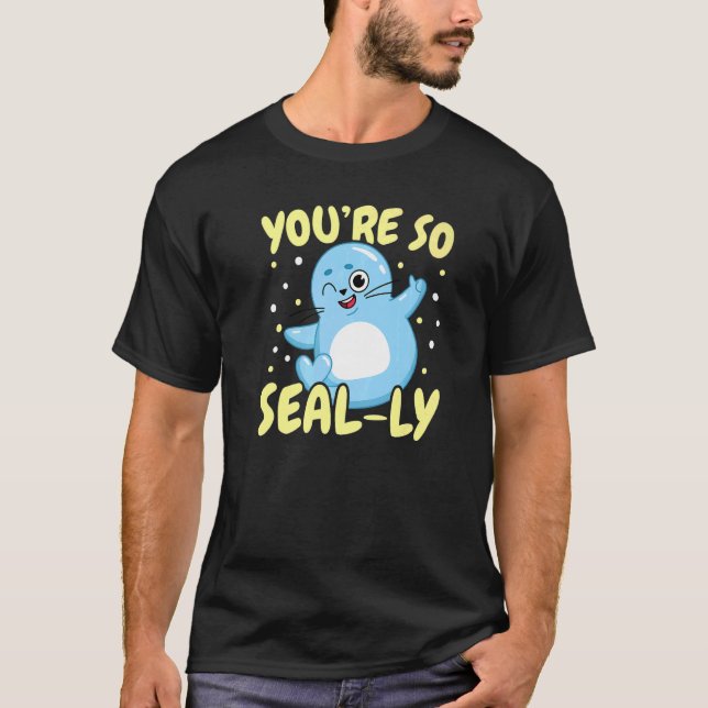 You're So Seal ly Underwater Animal Marine Biology T Shirt (Framsida)
