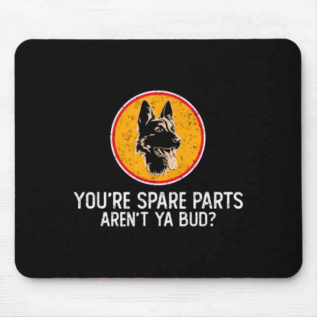 You're Spare Parts Aren't Ya Bud Funny Quotes Dog  Musmatta (Framsidan)
