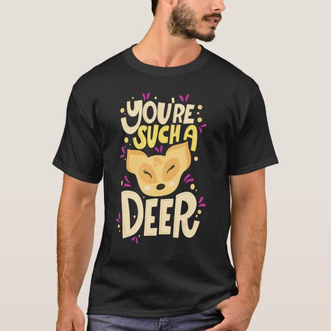 You're Such A Deer  Happy Valentine's Day Quotes T Shirt (Framsida)