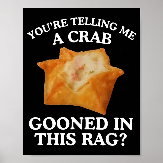 You're Telling Me A Crab Gooned In This Rag  Poster (Framsidan)