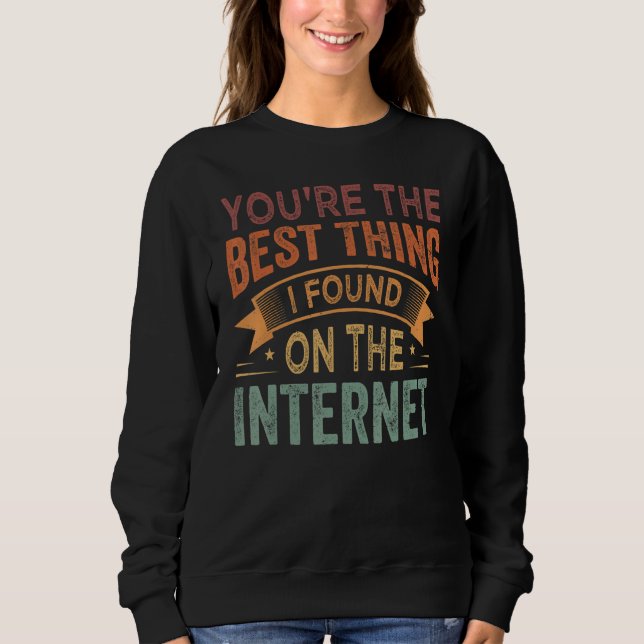You're the Best Thing I Found On The Internet_1 T Shirt (Framsida)