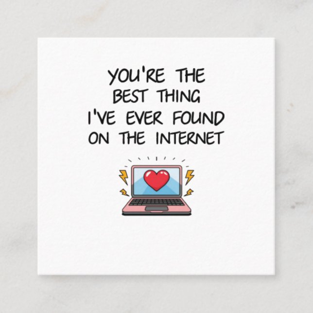 You're The Best Thing I've Ever Found On Internet  Fyrkantigt Visitkort (Framsida)