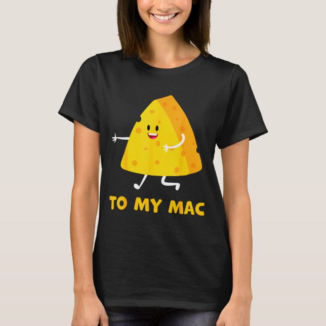You're The Cheese To My Mac Funny Matching Couples T Shirt (Framsida)
