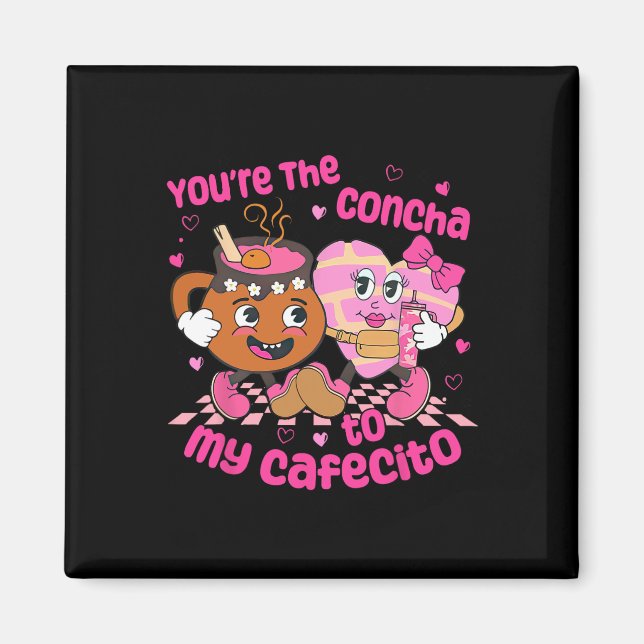 You're The Concha To My Cafecito Heart Mexican Val Magnet (Framsidan)