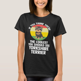 you're the coolest you yorkshire terrier yorkshire t shirt
