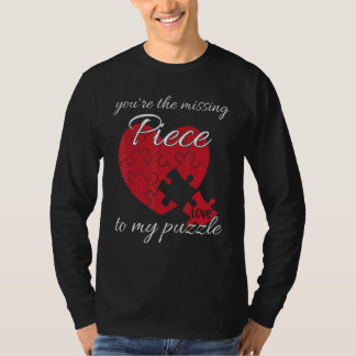You're The Missing Piece To My Puzzle Valentines D T Shirt