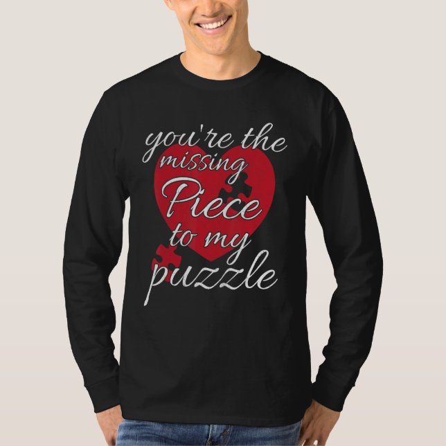 You're The Missing Piece To My Puzzle  Valentines  T Shirt (Framsida)