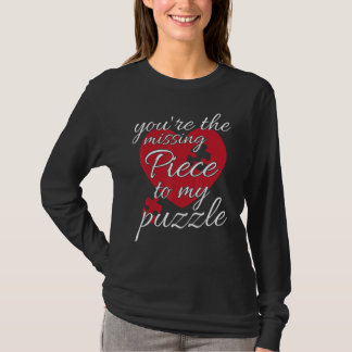 You're The Missing Piece To My Puzzle  Valentines  T Shirt