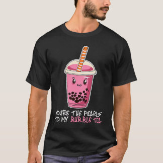 You're The Pearls To My bubble tea drink boba tea T Shirt