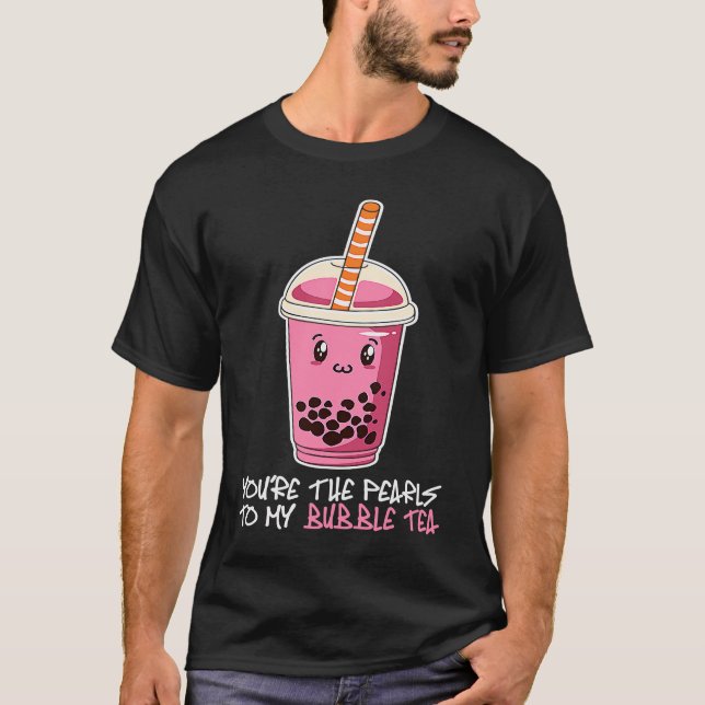 You're The Pearls To My bubble tea drink boba tea T Shirt (Framsida)