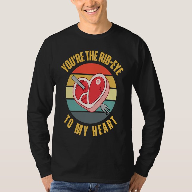 You're the Rib Eye to My Heart  Keto Carnivore Mea T Shirt (Framsida)