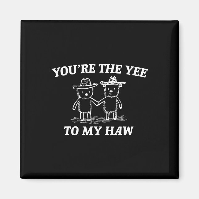 You're The Yee To My Haw Western Valentine Bear Co Magnet (Framsidan)