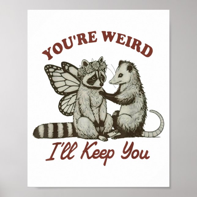 Youre Weird Ill Keep You Funny Raccoon Possum  Poster (Framsidan)