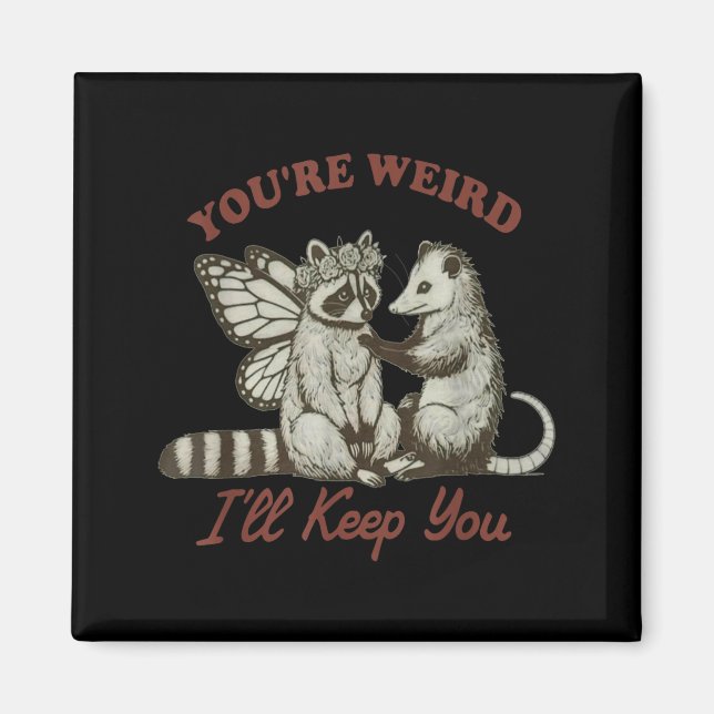 You're Weird I'll Keep You Funny Raccoon Ssum  Magnet (Framsidan)