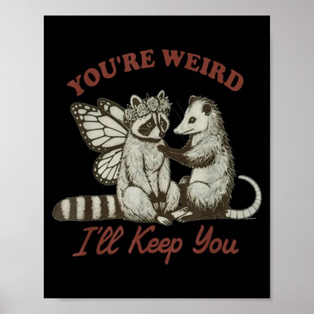 You're Weird I'll Keep You Funny Raccoon Ssum  Poster (Framsidan)