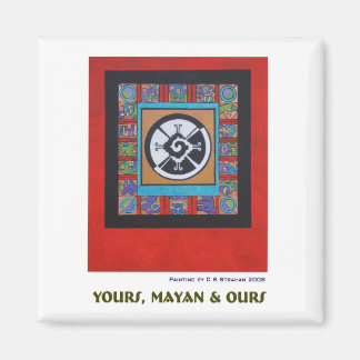 Yours, Mayan & Ours Z Magnet