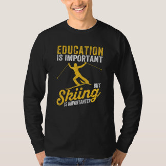 Youth Kids Education Is Important But Skiing Is Im T Shirt