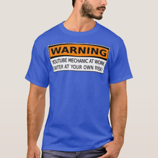 Youtube Mechanile at Work VARNING SIGN CAUTION SIG T Shirt