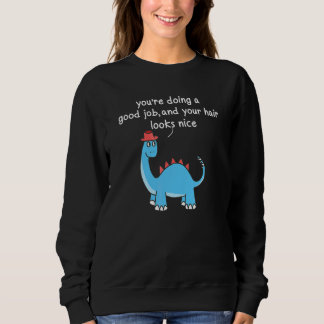 Youu2019re gör ett Bra jobb och ditt hår ser ut so T Shirt