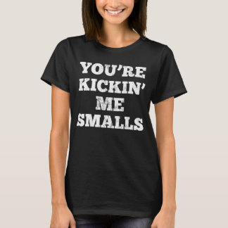 Youu2019re Kicking Me Smalls Pregnant T Shirt