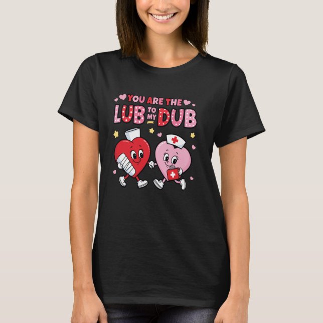 Youu2019re Lube to My Dub FUNNY CVICU Cardiac T Shirt (Framsida)