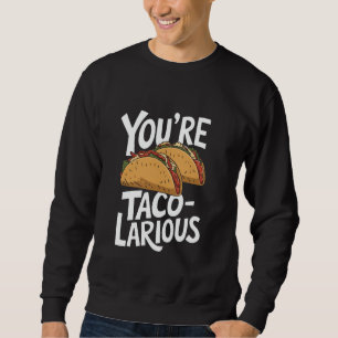 Youu2019re Taco-Larious, Taco Squad Mexican Food L Lång Ärmad Tröja