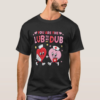 Youu2019re The Lube To My Dub Funny CVICU Cardiac  T Shirt